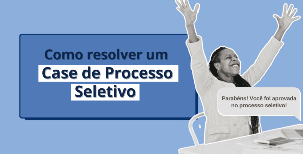 Como Resolver Case De Negócios Em Entrevista De Processo Seletivo - Na ...